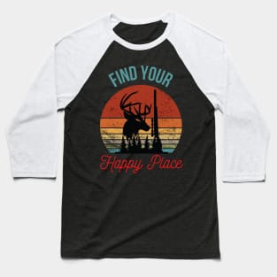 Find Your Happy Place: Inspirational Deer and Hunting Silhouette Baseball T-Shirt